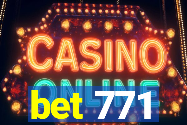 bet 771